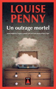 Un outrage mortel - Penny Louise ; Saint-Martin Lori ; Gagné Paul