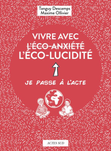Vivre avec l'éco-lucidité - Descamps Tanguy ; Ollivier Maxime ; Plailly Orégan