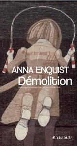 Démolition - Enquist Anna ; Tardif Emmanuelle