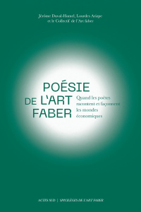 Poésie de l'Art faber. Quand les poètes racontent et façonnent les mondes économiques - Duval-Hamel Jérôme ; Arizpe Lourdes ; Collectif De