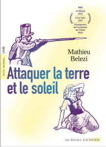 Attaquer la terre et le soleil - Belezi Mathieu