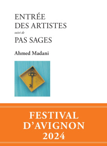 Entrée des artistes. Suivi de Pas sages - Madani Ahmed