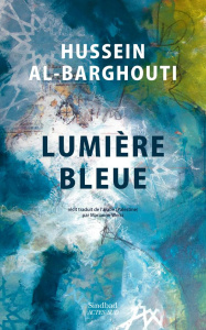 Lumière bleue - Al-Barghouti Hussein ; Weiss Marianne