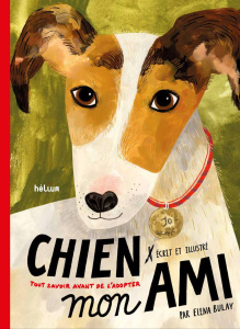 Chien mon ami - Bulay Elena ; Lequesne Paul ; Bretelle Philippe
