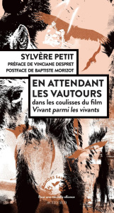 En attendant les vautours. Dans les coulisses du film Vivant parmi les vivants - Petit Sylvère ; Despret Vinciane ; Morizot Baptist
