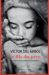 Le Fils du père - Arbol Victor del ; Bleton Claude ; Fernandez Emili