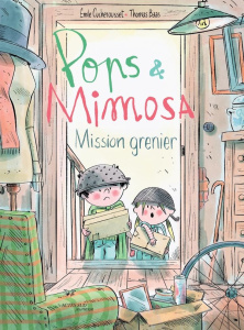 Pops et Mimosa. Mission grenier - Cucherousset Emile ; Baas Thomas