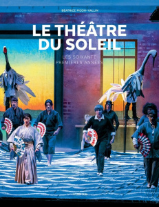 Le Théâtre du Soleil. Les soixante premières années, Edition revue et augmentée - Picon-Vallin Béatrice