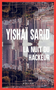 La nuit du hackeur - Sarid Yishaï ; Pinhas-Delpuech Rosie