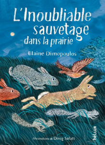 L'Inoubliable Sauvetage dans la prairie - Dimopoulos Elaine ; Salati Doug ; Delarbre Alice