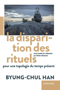 La disparition des rituels. Pour une topologie du temps présent - Han Byung-Chul ; Mannoni Olivier