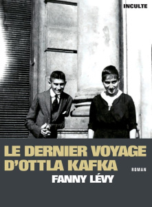 Le dernier voyage d'Ottla Kafka - Lévy Fanny