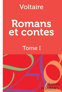 Romans et contes. Tome I - VOLTAIRE/LIGARAN