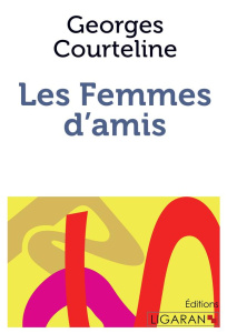 Les femmes d'amis - Courteline Georges