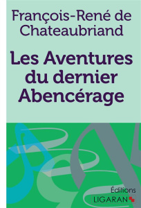 Les aventures du dernier abencérage - Chateaubriand François-René de