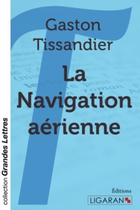 La navigation aérienne [EDITION EN GROS CARACTERES - Tissandier Gaston