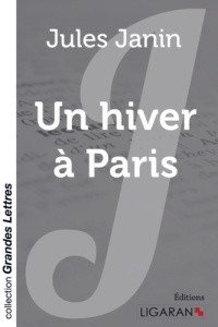 Un hiver à Paris [EDITION EN GROS CARACTERES - Janin Jules