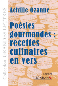 Poésies gourmandes. Recettes culinaires en vers [EDITION EN GROS CARACTERES - Ozanne Achille