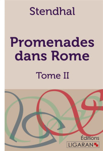 Promenades dans Rome. Tome II - STENDHAL/LIGARAN