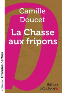 La chasse aux fripons [EDITION EN GROS CARACTERES - Doucet Camille
