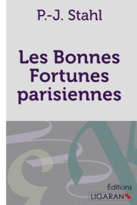 Les bonnes fortunes parisiennes - Stahl P-J