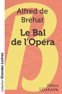 Le bal de l'opéra [EDITION EN GROS CARACTERES - Bréhat Alfred de