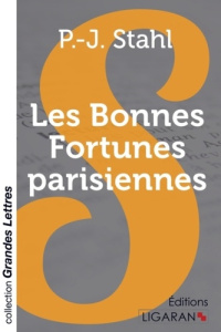 Les bonnes fortunes parisiennes [EDITION EN GROS CARACTERES - Stahl P.-J.