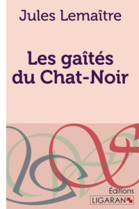 Les gaîtés du chat-noir - Lemaître Jules
