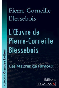 L'oeuvre de Pierre-Corneille Blessebois. Le Rut ou la Pudeur éteinte - Lupanie, histoire amoureuse d - Blessebois Pierre-Corneille
