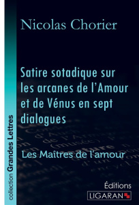 Satire sotadique sur les arcanes de l'amour et de vénus en sept dialogues. Les Maîtres de l'Amour [E - Chorier Nicolas