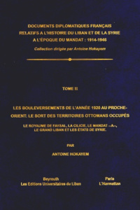 Les bouleversements de l'année 1920 au Proche-Orient : le sort des territoires ottomans occupés. Le - Hokayem Antoine