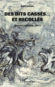Des dits cassés ... Et recollés. Journal poétique, 2011 - Lemiere Eric