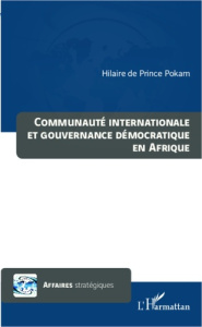 Communauté internationale et gouvernance démocratique en Afrique - Prince Pokam Hilaire de
