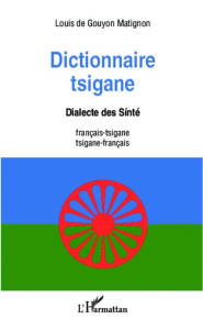Dictionnaire tsigane. Dialecte des Sinté français-tsigane et tsigane-français - Gouyon Matignon Louis de