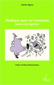 Plaidoyer pour un Cameroun sans corruption - Nguini Charles