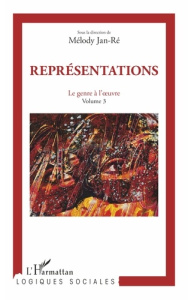 Le genre à l'oeuvre. Volume 3, Représentations - Jan-Ré Mélody