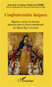 Confraternités laïques. Béguines, oeuvres de jeunesse, pénitents dans la France méridionale du Moyen - Saint Priest d'Urgel Chantal de