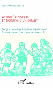 Activité physique et sportive d'un enfant. Bénéfice ? Avantage ? Vigilance ? Quels seront les compor - Ramirez Morales Gabriel