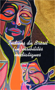 Indiens du Brésil. (in)visibilités médiatiques - Thomas Erika
