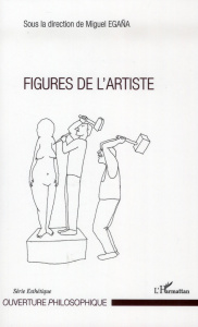 Figures de l'artiste - Egaña Miguel ; Paoli Michel ; Danesi Fabien ; Jame