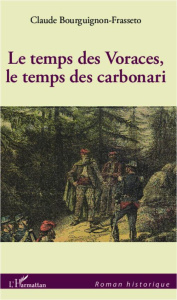 Le temps des voraces, le temps des carbonari - Bourguignon-Frasseto Claude