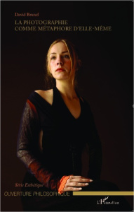 La photographie comme métaphore d'elle-même. Corps et visage de l'image photonique - Brunel David
