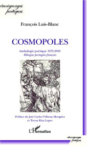 Cosmopoles. Anthologie poétique 1975-2010 - bilingue portugais-français - Luis-Blanc François