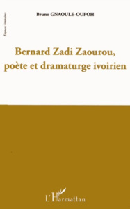 Bernard Zadi Zaourou, poète et dramaturge ivoirien - Gnaoule-Oupoh Bruno