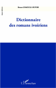 Dictionnaire des romans ivoiriens - Gnaoule-Oupoh Bruno