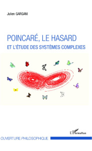 Poincaré, le hasard et l'étude des systèmes complexes - Gargani Julien