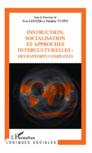 Instruction, socialisation et approches interculturelles : des rapports complexes - Lenoir Yves ; Tupin Frédéric