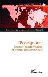 L'enseignant : réalités économiques et enjeux professionnels - Larré Françoise ; Plassard Jean-Michel