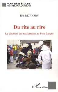 Du rite au rire. Le discours des mascarades au Pays Basque - Dicharry Eric