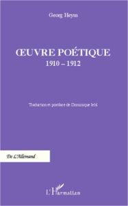 Oeuvre poétique 1910-1912 - Heym Georg ; Iehl Dominique